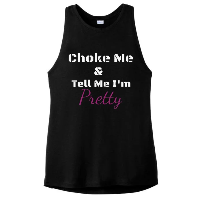 Choke Me And Tell Me IM Pretty Ladies Tri-Blend Wicking Tank