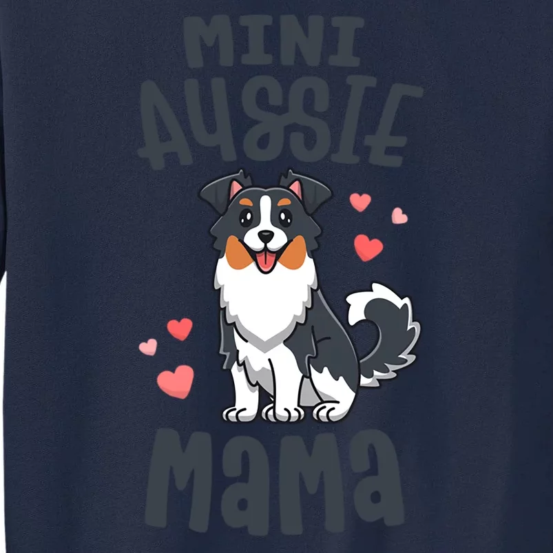 Cute Mini Aussie Mama Gift For Any Dog Lover Tall Sweatshirt