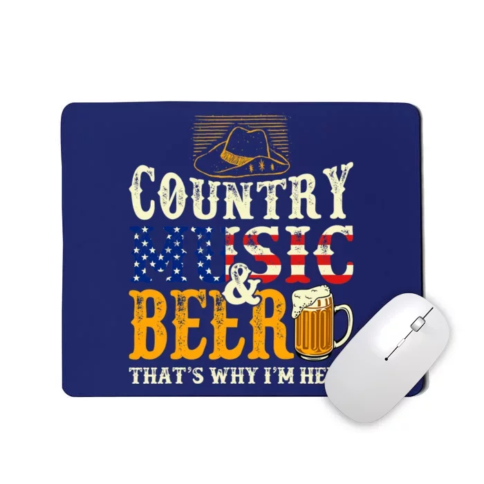 Country Music and Beer That's Why I'm Here Funny Drinking Mousepad