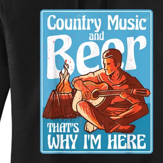 Country Music And Beer That's Why I'm Here Country Music Women's Pullover Hoodie