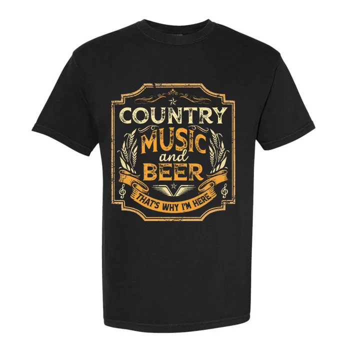 Country Music And Beer ThatS Why IM Here Vintage Drinking Garment-Dyed Heavyweight T-Shirt