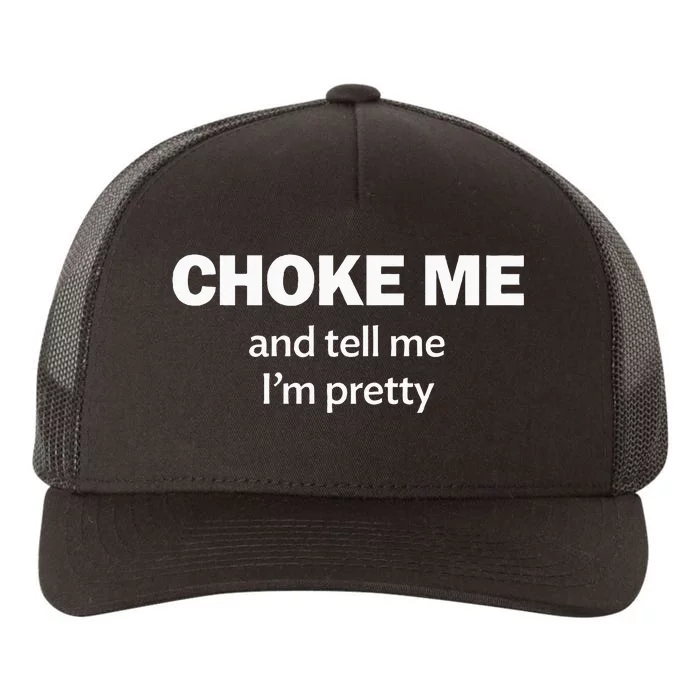 Choke Me And Tell Me IM Pretty Bdsm Gear Yupoong Adult 5-Panel Trucker Hat