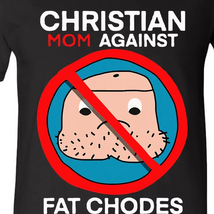 Christian Mom Against Fat Chodes V-Neck T-Shirt