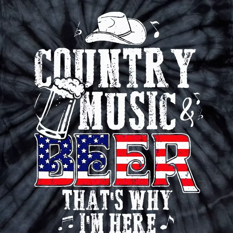 Country Music And Beer Thats Why Im Here Tie-Dye T-Shirt