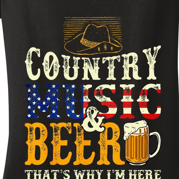 Country Music And Beer Thats Why Im Here Funny Drinking Women's V-Neck T-Shirt