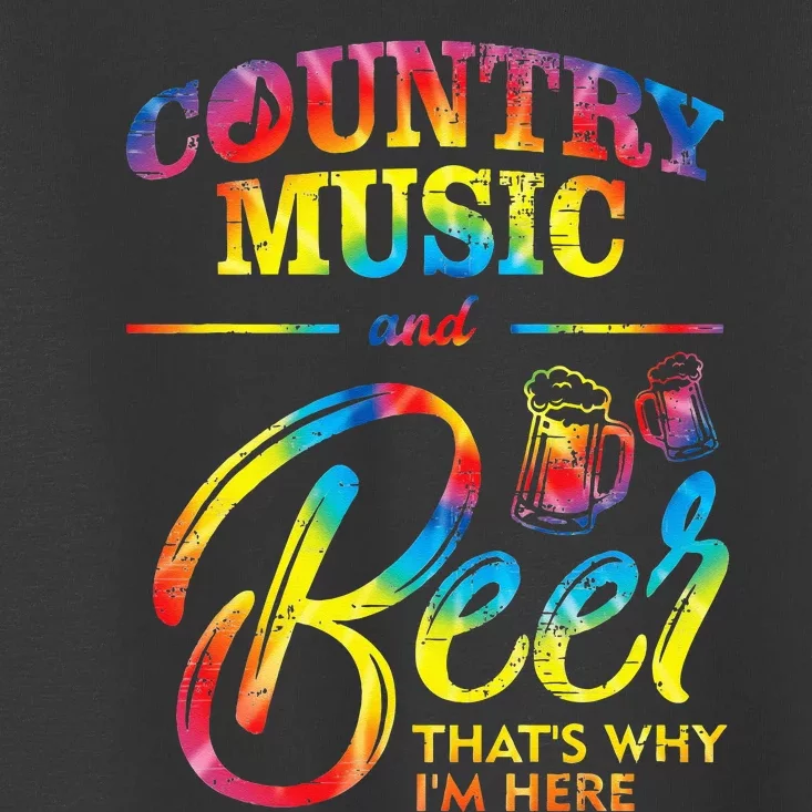 Country Music And Beer Thats Why Im Here Women Ladies Gift Toddler T-Shirt