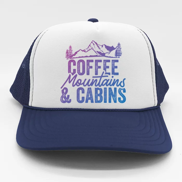 Coffee Mountains And Cabins Skiing Snowboarding Funny Gift Trucker Hat