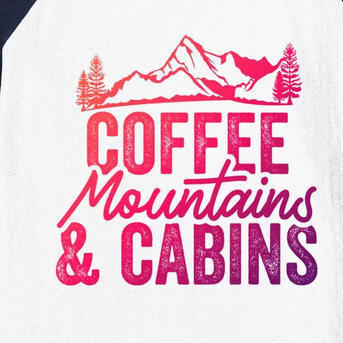 Coffee Mountains And Cabins Skiing Snowboarding Funny Gift Baseball Sleeve Shirt