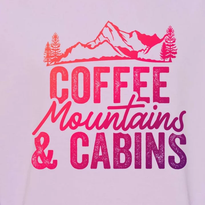 Coffee Mountains And Cabins Skiing Snowboarding Funny Gift Garment-Dyed Sweatshirt