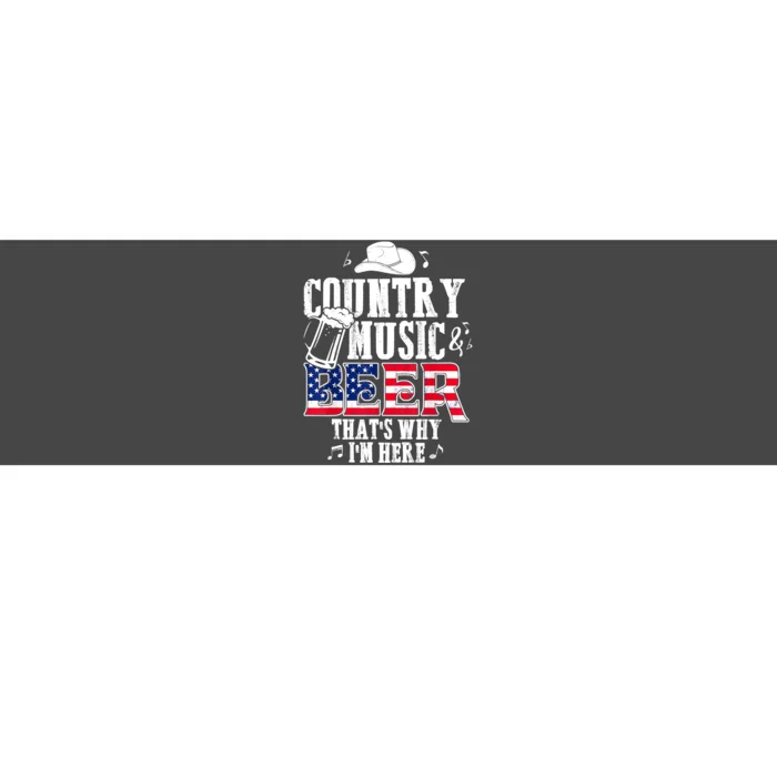 Country Music And Beer That's Why I'm Here Funny Bumper Sticker