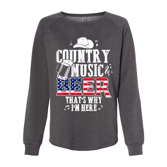 Country Music And Beer That's Why I'm Here Funny Womens California Wash Sweatshirt