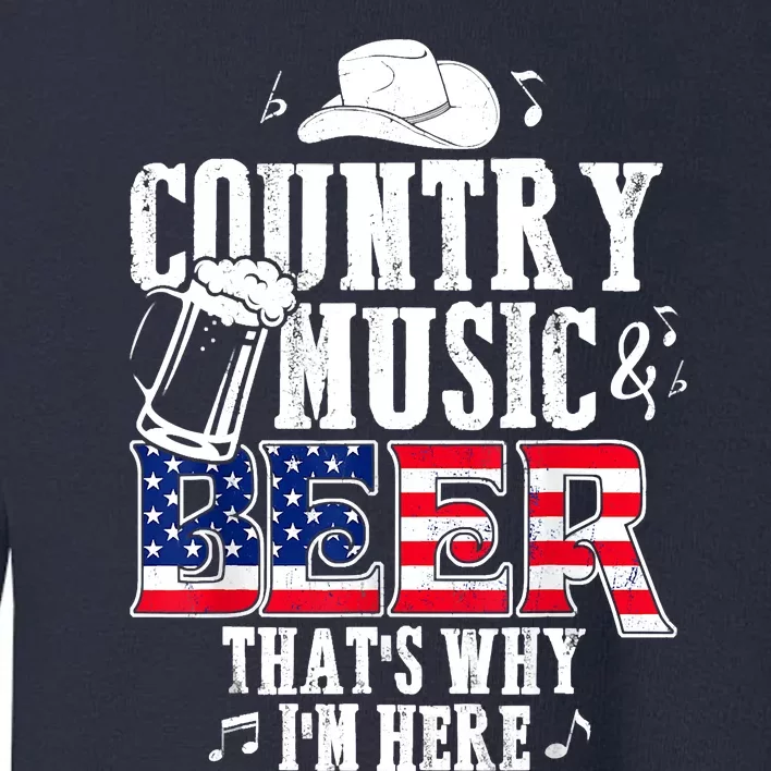 Country Music And Beer That's Why I'm Here Funny Toddler Sweatshirt