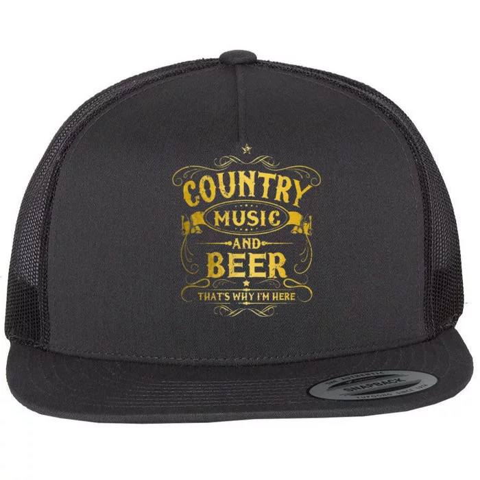 Country Music And Beer Thats Why Im Here Funny Vintage Flat Bill Trucker Hat