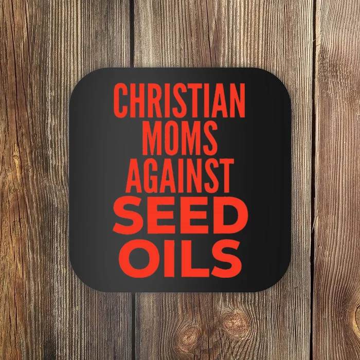 Christian Moms Against Seed Oils Funny Quote Coaster