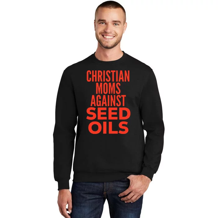 Christian Moms Against Seed Oils Funny Quote Tall Sweatshirt