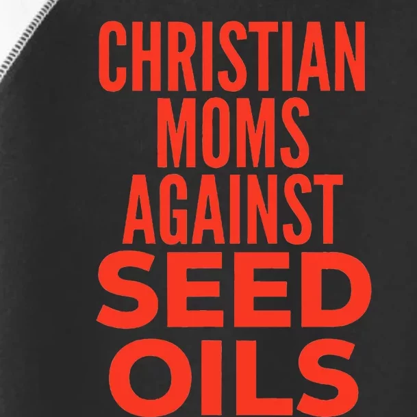 Christian Moms Against Seed Oils Funny Quote Toddler Fine Jersey T-Shirt