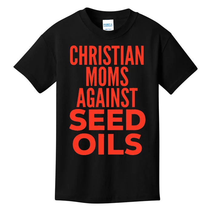 Christian Moms Against Seed Oils Funny Quote Kids T-Shirt