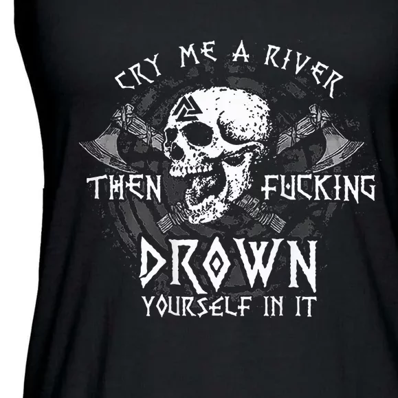 Cry Me A River Then Fucking Drown Yourself In It Ladies Essential Flowy Tank