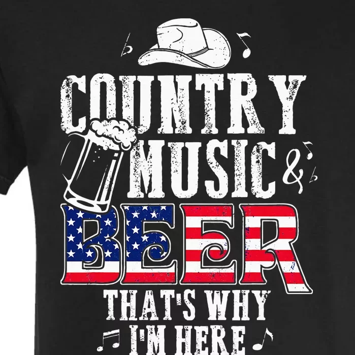 Country Music And Beer Thats Why Im Here Funny Garment-Dyed Heavyweight T-Shirt