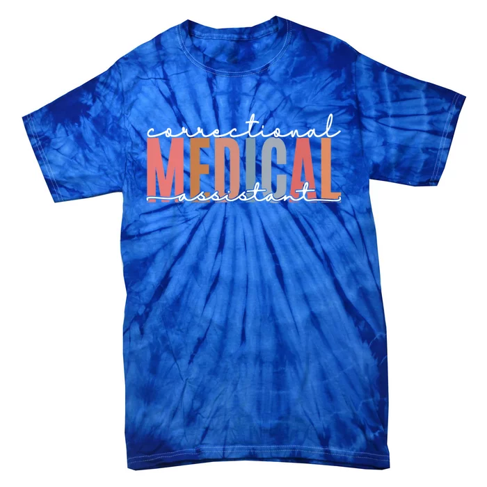 Correctional Medical Assistant Funny Correctional Nurse Gift Tie-Dye T-Shirt