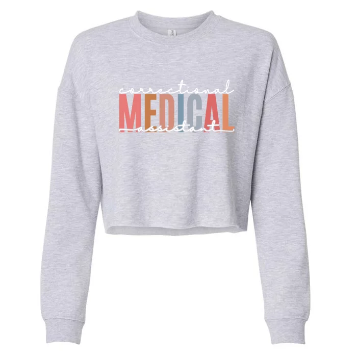 Correctional Medical Assistant Funny Correctional Nurse Gift Cropped Pullover Crew