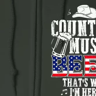 Country Music And Beer ThatS Why IM Here Funny Full Zip Hoodie