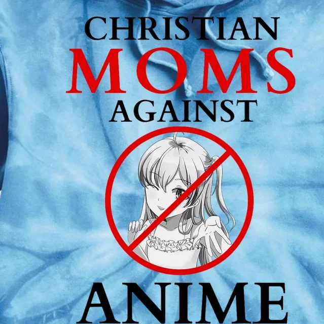 Christian Moms Against Anime Funny Tie Dye Hoodie