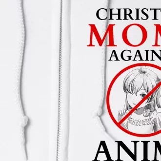 Christian Moms Against Anime Funny Full Zip Hoodie