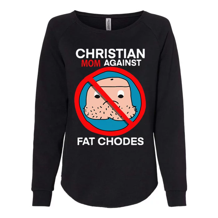 Christian Mom Against Fat Chodes Funny Jesus Womens California Wash Sweatshirt