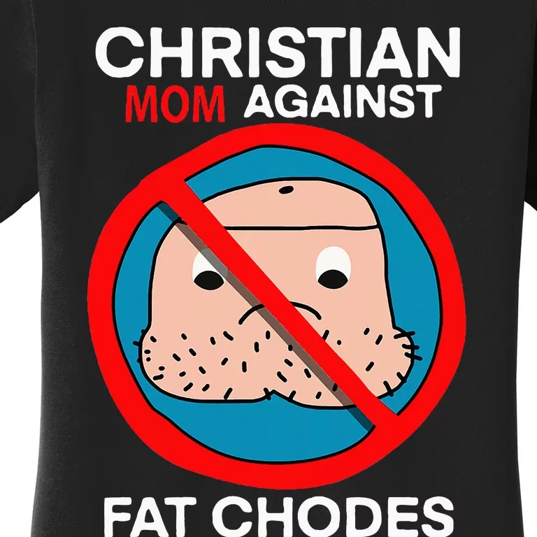 Christian Mom Against Fat Chodes Funny Jesus Women's T-Shirt