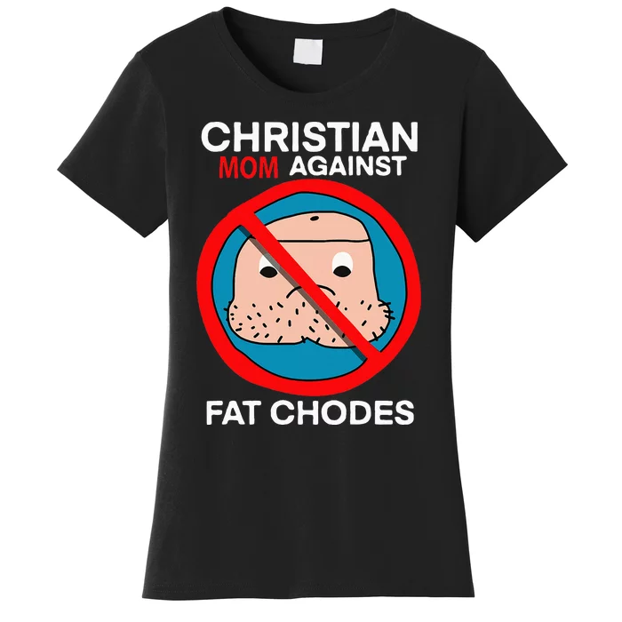 Christian Mom Against Fat Chodes Funny Jesus Women's T-Shirt