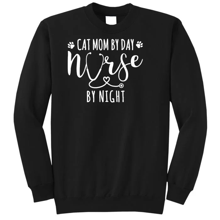 Cat Mom By Day Nurse By Night Tall Sweatshirt