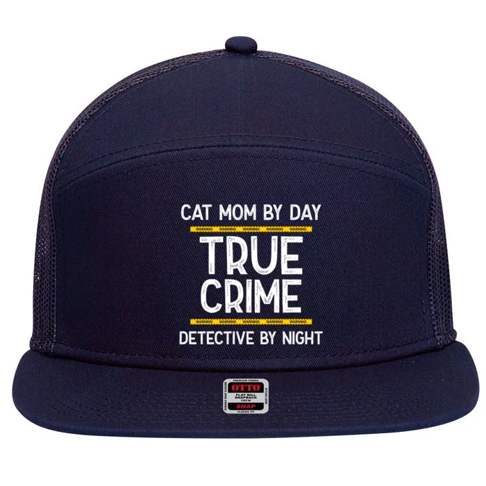 Cat Mom By Day True Crime Detective By Night Gift 7 Panel Mesh Trucker Snapback Hat