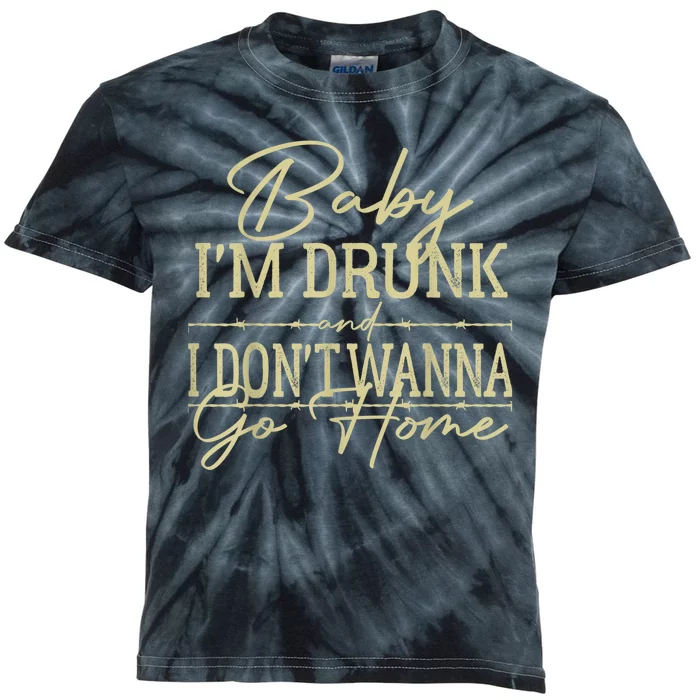 Country Music Baby Im Drunk And I Dont Wanna Go Home Kids Tie-Dye T-Shirt