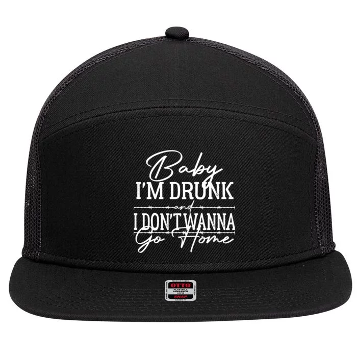 Country Music Baby Im Drunk And I Dont Wanna Go Home 7 Panel Mesh Trucker Snapback Hat