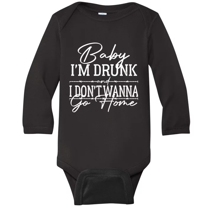 Country Music Baby Im Drunk And I Dont Wanna Go Home Baby Long Sleeve Bodysuit