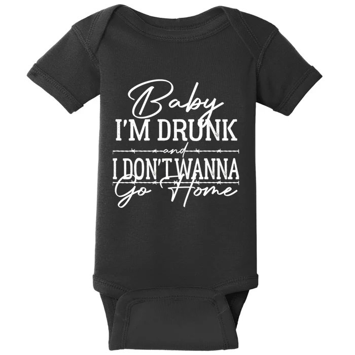 Country Music Baby Im Drunk And I Dont Wanna Go Home Baby Bodysuit