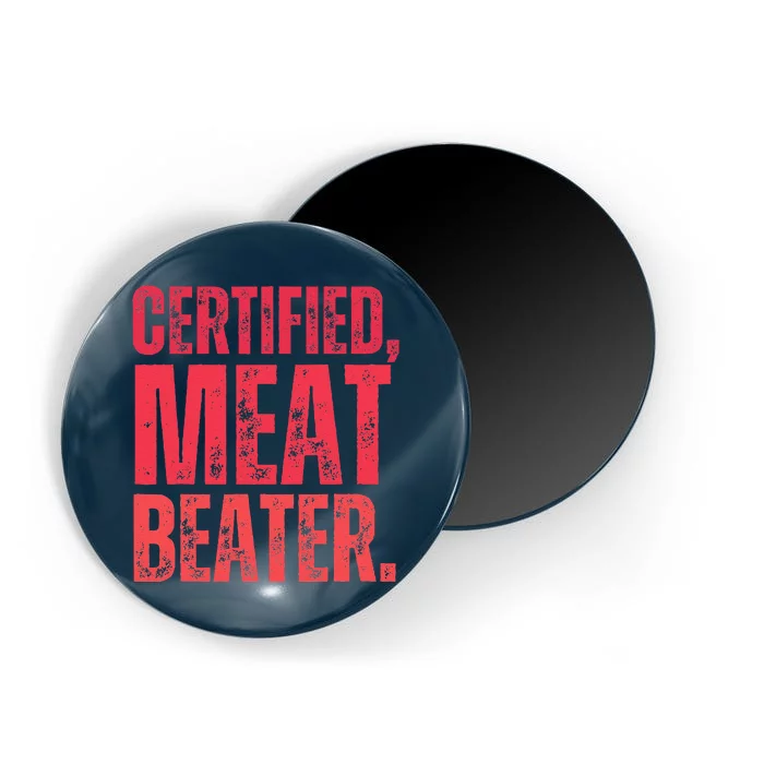 Certified Meat Beater Funny Quote Magnet