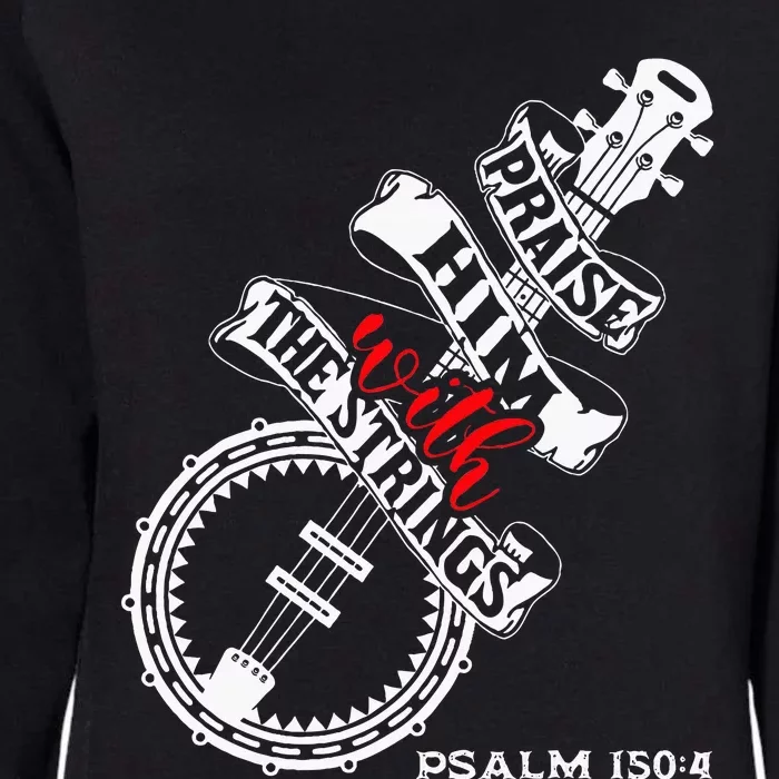 Christian Musician Banjo Bluegrass Praise Him With Strings Womens California Wash Sweatshirt