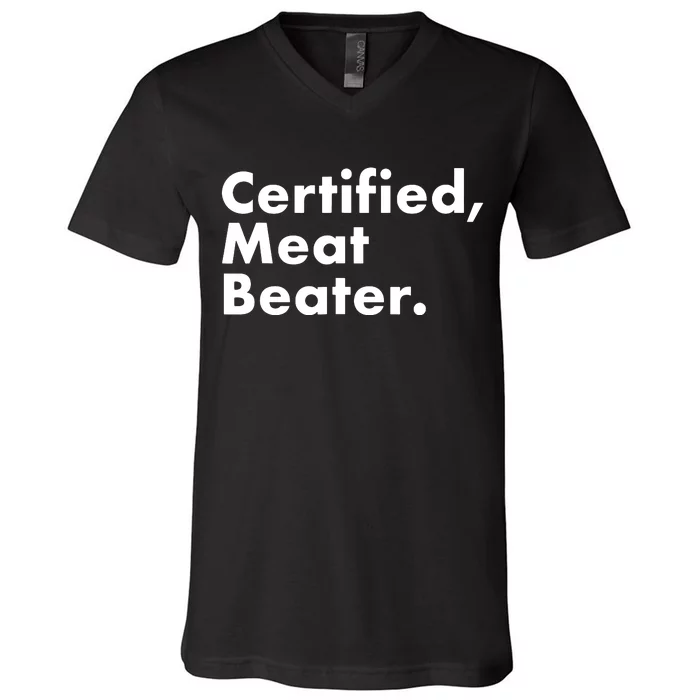 Certified Meat Beater Funny And Cool V-Neck T-Shirt