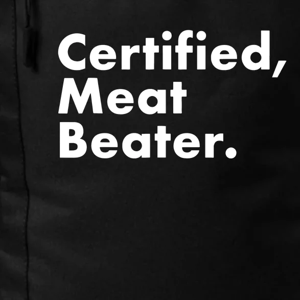 Certified Meat Beater Funny And Cool Daily Commute Backpack