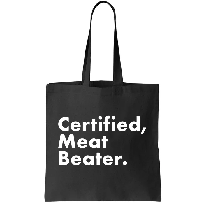 Certified Meat Beater Funny And Cool Tote Bag