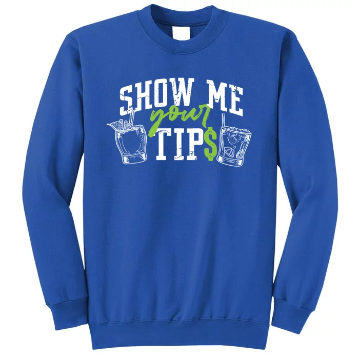 Cocktail Mixologist Bartender Show Me Your Tips Gift Tall Sweatshirt