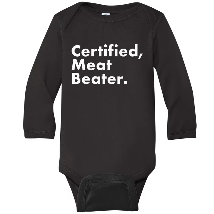 Certified Meat Beater Funny And Cool Baby Long Sleeve Bodysuit