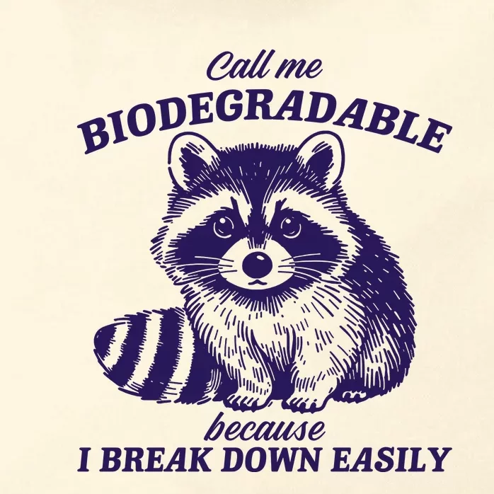 Call Me Biodegradable Because I Break Down Easily Funny Raccoon Meme Zip Tote Bag