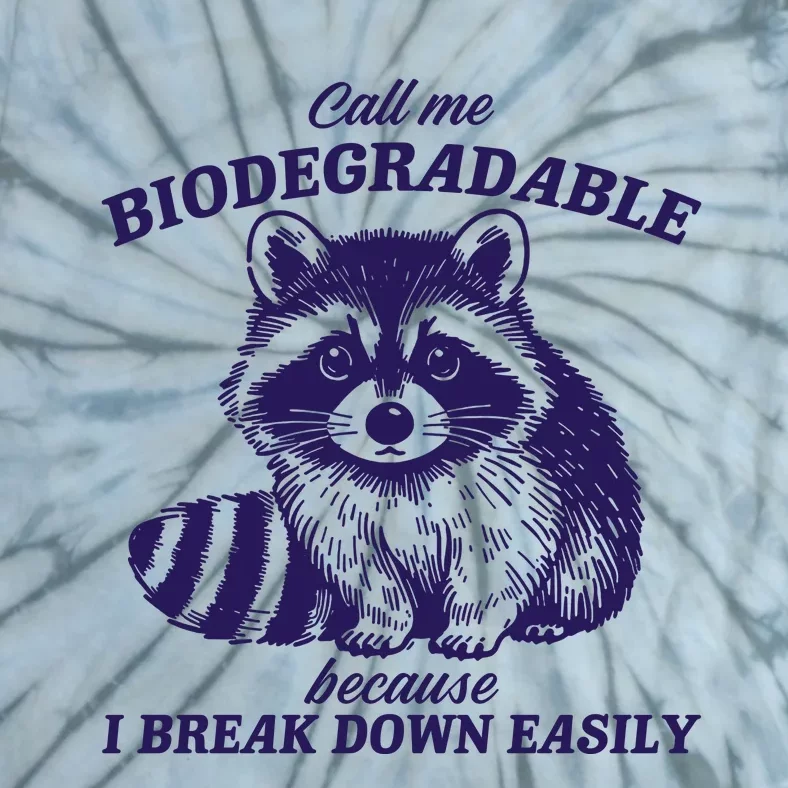 Call Me Biodegradable Because I Break Down Easily Funny Raccoon Meme Tie-Dye T-Shirt