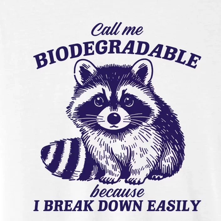 Call Me Biodegradable Because I Break Down Easily Funny Raccoon Meme ChromaSoft Performance T-Shirt