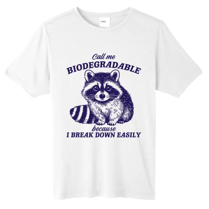 Call Me Biodegradable Because I Break Down Easily Funny Raccoon Meme ChromaSoft Performance T-Shirt