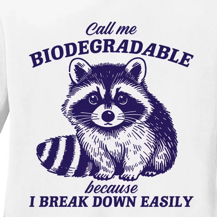 Call Me Biodegradable Because I Break Down Easily Funny Raccoon Meme Ladies Long Sleeve Shirt