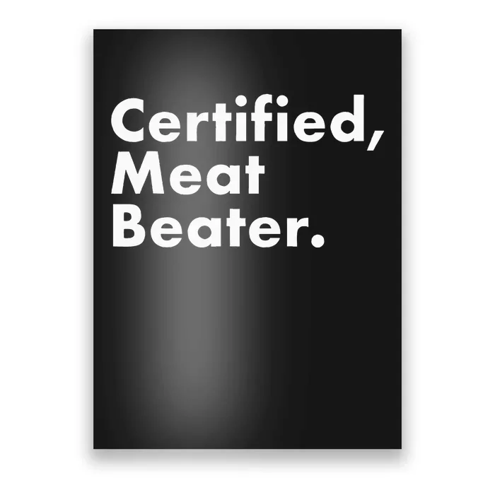 Certified Meat Beater Funny And Cool Poster